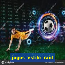 jogos estilo raid shadow legends